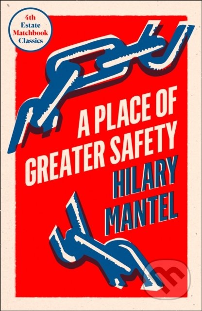 A Place of Greater Safety - Hilary Mantel