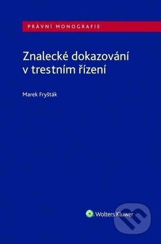 Znalecké dokazování v trestním řízení - Marek Fryšták - kniha z kategorie Daně