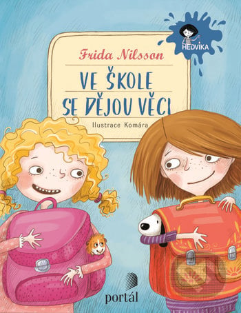 Ve škole se dějou věci! - Frida Nilsson, Ilona Komárková (ilustrátor), Portál, 2019