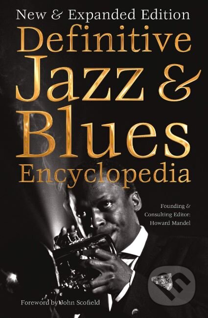 Definitive Jazz and Blues Encyclopedia - Howard Mandel, Flame Tree Publishing, 2019
