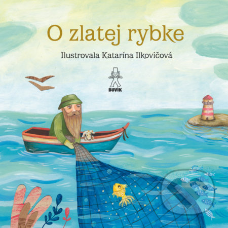 O zlatej rybke / O rybke Beličke - Mária Števková, Jozef Kroner, Katarína Ilkovičová (ilustrátor), Buvik, 2019