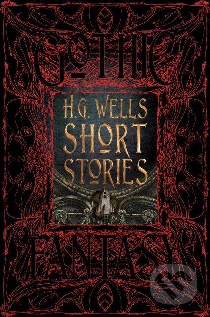 Short Stories - H.G. Wells, Flame Tree Publishing, 2017