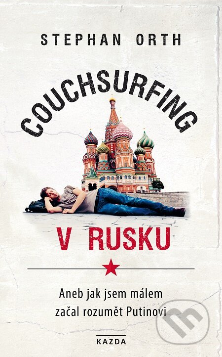 Couchsurfing v Rusku - Stephan Orth, Nakladatelství KAZDA, 2018