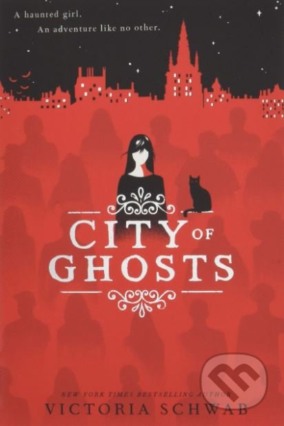 City of Ghosts - Victoria Schwab, Scholastic, 2018