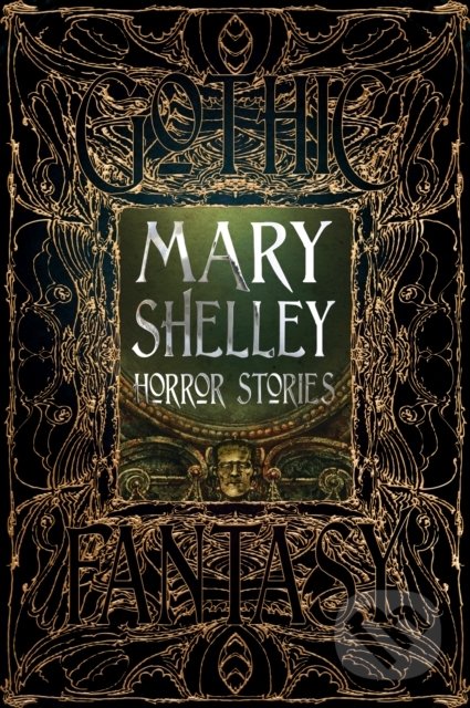 Horror Stories - Mary Shelley, Flame Tree Publishing, 2018