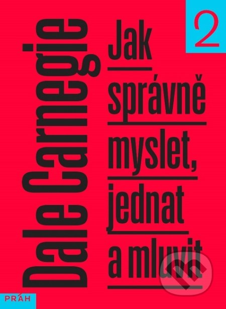 Jak správně myslet, jednat a mluvit 2 - Dale Carnegie, Práh, 2019