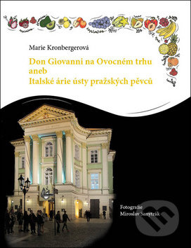 Don Giovanni na Ovocném trhu - Marie Kronbergerová, VIA STILE, 2017