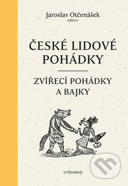České lidové pohádky I - Jaroslav Otčenášek, Ludmila Kejmarová (ilustrácie), Vyšehrad, 2019