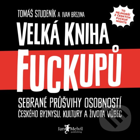 Velká kniha fuckupů - Tomáš Studeník,Ivan Brezina, Jan Melvil publishing, 2019