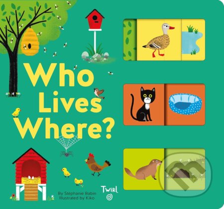 Who Lives Where? - Stephanie Babin, Kiko (Ilustrátor), Twirl, 2019