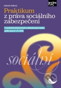 Praktikum z práva sociálního zabezpečení - Gabriela Halířová, Leges, 2018
