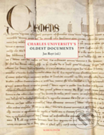 Charles University’s Oldest Documents - Jan Royt (editor), Karolinum, 2019