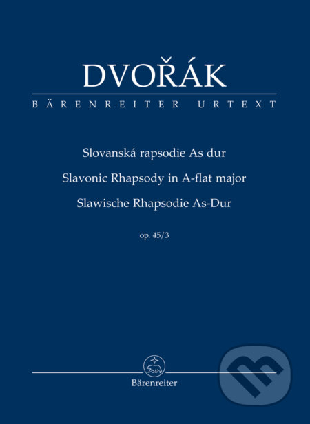 Slovanská rapsodie As Dur op. 45-3 - Antonín Dvořák, Robert Simon (editor), Bärenreiter Praha, 2019