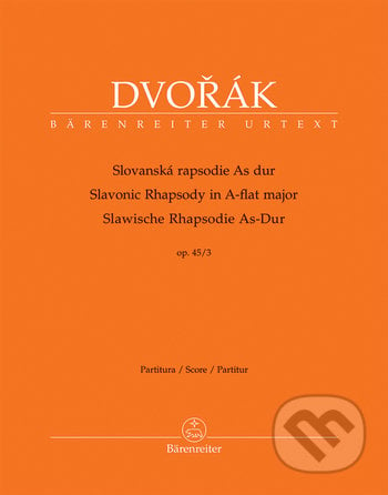 Slovanská rapsodie As Dur op. 45/3 - Antonín Dvořák, Robert Simon (editor), Bärenreiter Praha, 2018