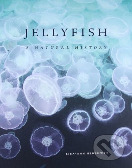 Jellyfish - Lisa-Ann Gershwin, University of Chicago, 2016