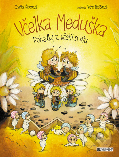 Včelka Meduška - Zdeňka Šiborová, Petra Tatíčková (ilustrácie), Nakladatelství Fragment, 2018