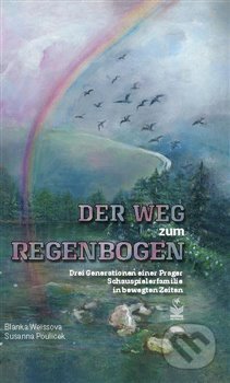 Der Weg zum Regenbogen - Susanna Poulicek, Blanka Weissová, Petrklíč, 2019