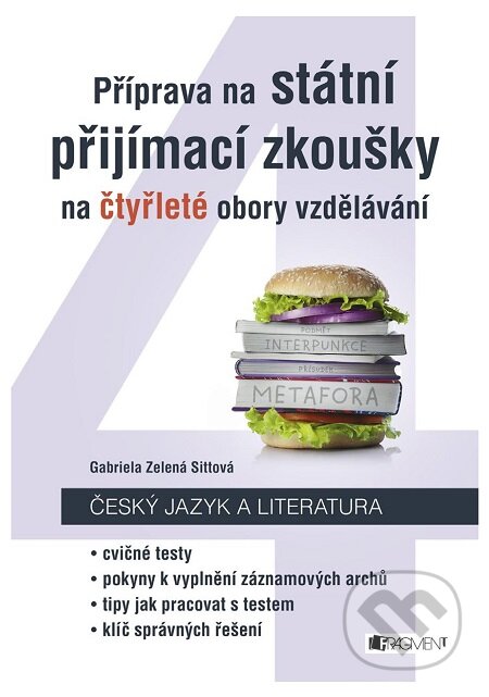 E-kniha: Příprava na státní přijímací zkoušky na čtyřleté obory vzdělávání - Český jazyk a literatura (Gabriela Zelená Sittová). Nakladatelství Fragment, 2017