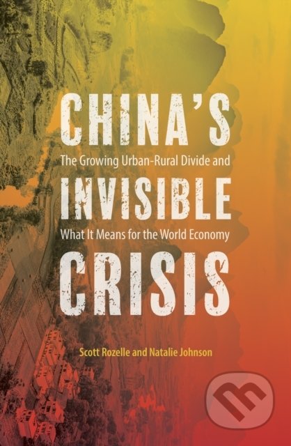 Chinas Invisible Crisis - Scott Rozelle, Oneworld, 2019