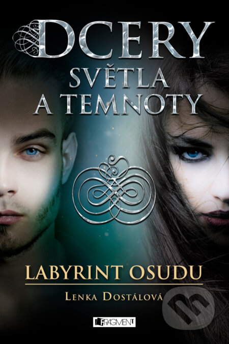 Dcery světla a temnoty – Labyrint osudu - Lenka Dostálová, Nakladatelství Fragment, 2017