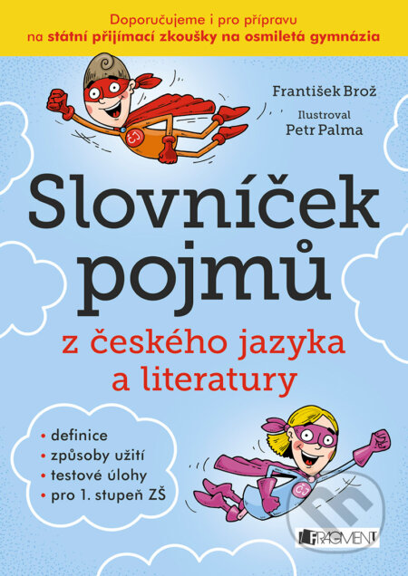 Slovníček pojmů z českého jazyka a literatury pro 1. stupeň ZŠ - František Brož, Petr Palma (ilustrácie), Nakladatelství Fragment, 2017