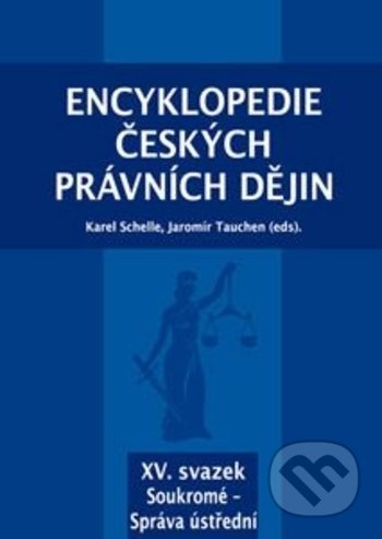 Encyklopedie českých právních dějin XV. (svazek Soukromé - Správa ústřední) - kniha z kategorie Odborné a naučné