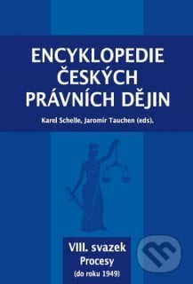 Encyklopedie českých právních dějin VIII. - Karel Tauchen, Jaromír Schelle, Key publishing, 2017