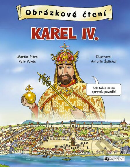 Karel IV. - Martin Pitro, Petr Vokáč, Antonín Šplíchal (ilustrátor), Nakladatelství Fragment, 2017