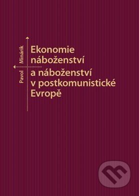 Ekonomie náboženství a náboženství v postkomunistické Evropě - Pavol Minárik, Masarykova univerzita, 2018