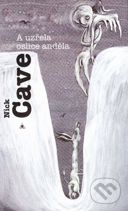 E-kniha: A uzřela oslice anděla (Nick Cave). Argo, 2002