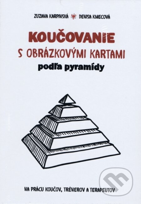 Koučovanie s obrázkovými kartami podľa pyramídy - Zuzana Karpinská, Denisa Kmecová, Business Coaching College, 2018