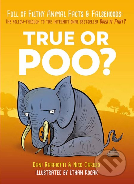 True or Poo? - Nick Caruso, Dani Rabaiotti, Ethan Kocak (Ilustrácie), Quercus, 2019