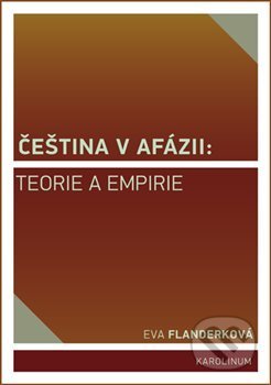 Čeština v afázii: teorie a empirie - Eva Flanderková - kniha z kategorie Jazyková antropologie