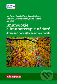 Imunologie a imunoterapie nádorů - Jan Bauer, Viera Bajčiová, Ivana Krajsová, Mladá fronta, 2019