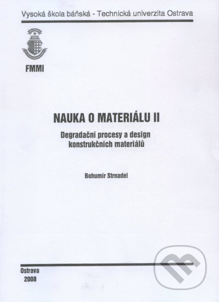 Kniha: Nauka o materiálu II. (Bohumír Strnadel). VSB TU Ostrava, 2008