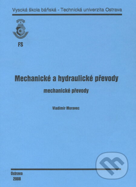 Mechanické a hydraulické převody - Vladimír Moravec, VSB TU Ostrava, 2008