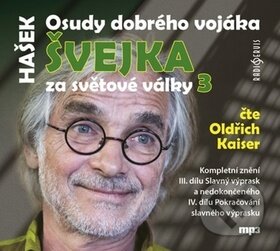 Osudy dobrého vojáka Švejka 3 - Jaroslav Hašek, Oldřich Kaiser, Markéta Jahodová, Radioservis, 2017