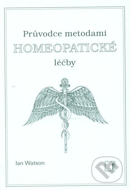 Průvodce metodami homeopatické léčby - Ian Watson, Alternativa, 2001
