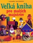 Veľká kniha pre malých majstrov - Ursula Barffová, Inge Burkhardtová, Media klub, 1998