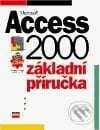 Microsoft Access 2000 CZ Základní příručka - Kolektiv autorů, Computer Press, 2001