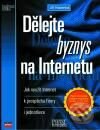 Dělejte byznys na Internetu - Jiří Hlavenka, Computer Press, 2001