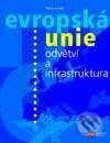 Evropská unie - odvětví a infrastruktura - Marie Jurová, Computer Press, 2001