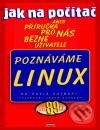 Jak na počítač - Poznáváme Linux - Pavel Satrapa, Computer Press, 2001