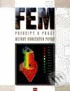 FEM principy a praxe metody konečných prvků - Vladimír Kolář, Ivan Němec, Viktor Kanický, Computer Press, 2001