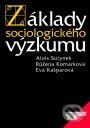 Základy sociologického výzkumu - Alois Surynek, Růžena Komárková, Eva Kašparová