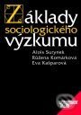 Základy sociologického výzkumu - Alois Surynek, Růžena Komárková, Eva Kašparová, Management Press, 2001