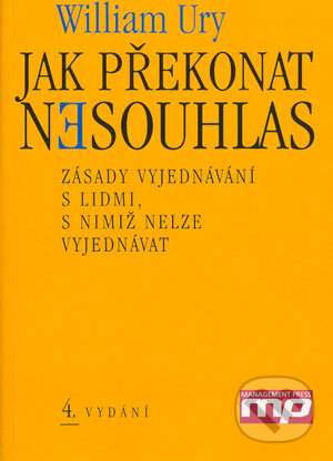 Kniha: Jak překonat nesouhlas (William Ury). Management Press, 2004