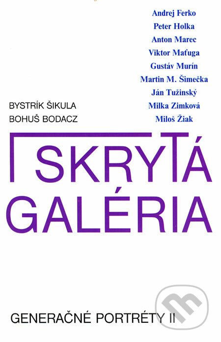 Generačné portréty II. - skrytá galéria - Bystrík Šikula, Bohuš Bodacz, Literárne informačné centrum, 1998
