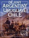 Dějiny Argentiny, Uruguaye, Chile - Jiří Chalupa, Nakladatelství Lidové noviny, 1999