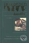 Encyklopedický atlas hudby - Ulrich Michels, Nakladatelství Lidové noviny, 2000